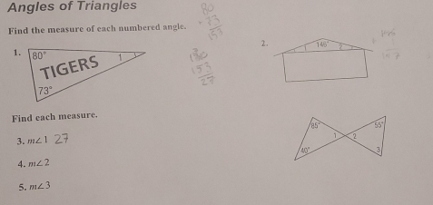 Angles of Triangles
Find the measure of each numbered angle.
2.
1.
Find each measure.
3. m∠ 1
4. m∠ 2
5. m∠ 3