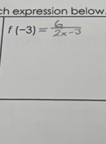 ch expression below.
f(-3)