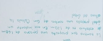 Lo sombro que projecta uno persona de 168m
de extatura to de l02m. En ese instante un 
arbol projecta ana combra de Cam Calaula la 
altura del arbol