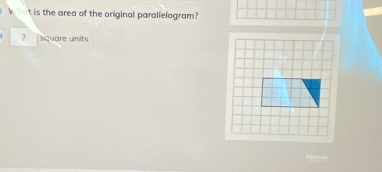 What is the area of the original parallelogram? 
? square units