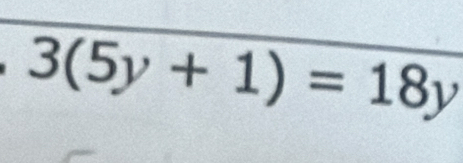 3(5y+1)=18y