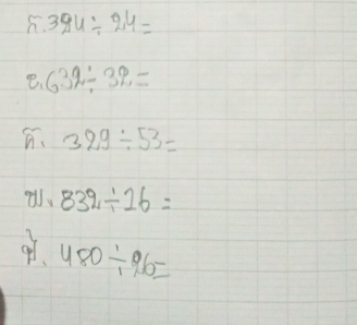 394/ 24=
e、 632/ 32=
329/ 53=
839/ 26=
480/ 26=