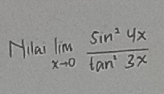 Nilai limlimits _xto 0 sin^24x/tan^23x 