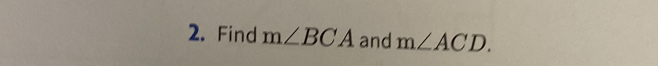 Find m∠ BCA and m∠ ACD.