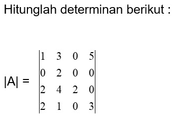 Hitunglah determinan berikut :