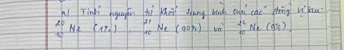 Al Jinhí ngugán hì khoi thung bing auè cǎi zhāng viau
_(10)^(20)Ne(1% )^21, _10Ne(90% )va^(22)_10Ne(g% )