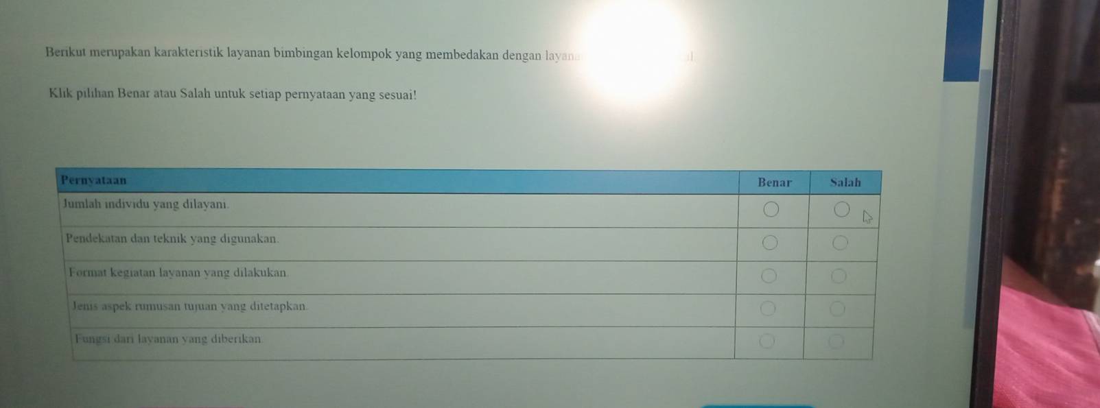 Berikut merupakan karakteristik layanan bimbingan kelompok yang membedakan dengan layana 
Klik pilıhan Benar atau Salah untuk setiap pernyataan yang sesuai!