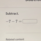 Subtract.
-7-7=□
Related content