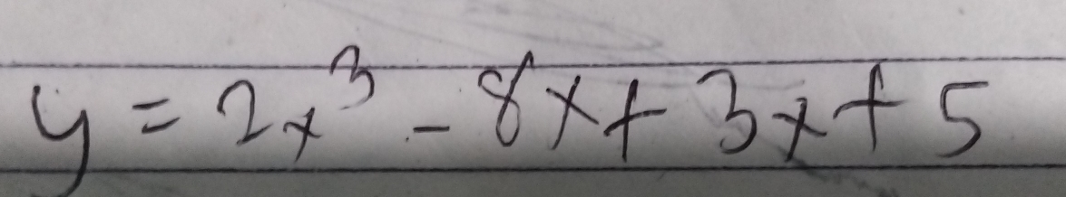 y=2x^3-8x+3x+5