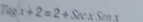 Tagx+2=2+Sx_ Smx