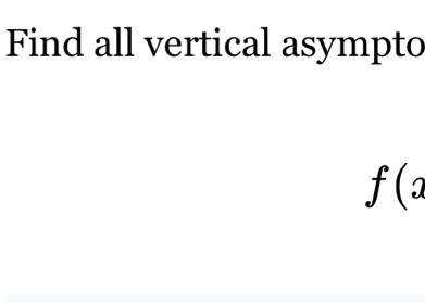 Find all vertical asympto
f(x