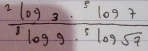 frac ^2log _3·^5log 7^8log 9·^5log sqrt(7)