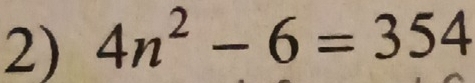 4n^2-6=354