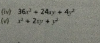 (iv) 36x^2+24xy+4y^2
(v) x^2+2xy+y^2