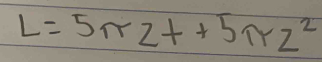 L=5π zt+5π z^2