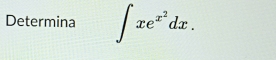 Determina ∈t xe^(x^2)dx.