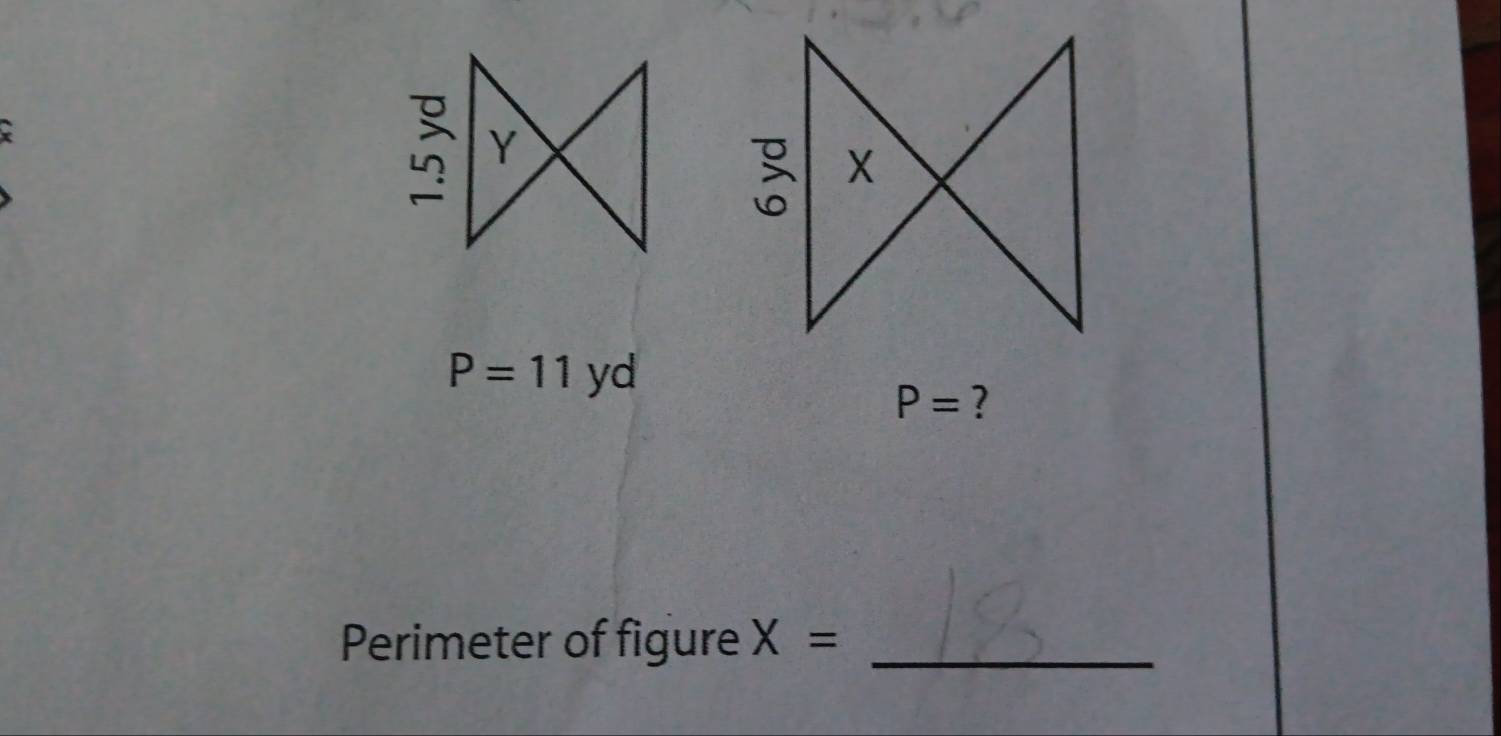 P=11yd
P= ? 
Perimeter of figure X= _