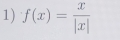 f(x)= x/|x| 