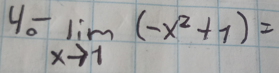 beginarrayr 4.-1im(-x^2+1)= xto 1endarray