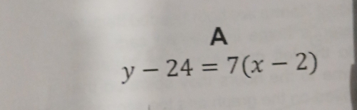 A
y-24=7(x-2)