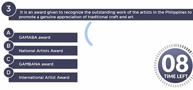 It is an award given to recognize the outstanding work of the artists in the Philippines to
promote a genuine appreciation of traditional craft and art.
A
GAMABA award
B
National Artists Award
C
GAMBANA award
D
International Artist Award