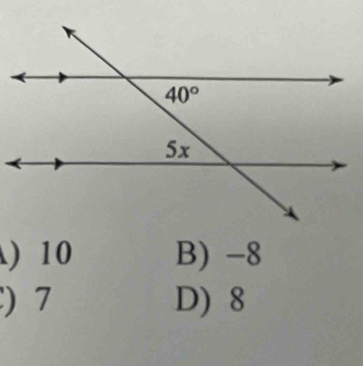 ) 10 B) -8
) 7 D) 8