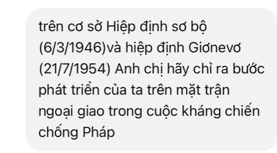 trên cơ sở Hiệp định sơ bộ 
(6/3/1946) và hiệp định Giơnevơ 
(21/7/1954) Anh chị hãy chỉ ra bước 
phát triển của ta trên mặt trận 
ngoại giao trong cuộc kháng chiến 
chống Pháp