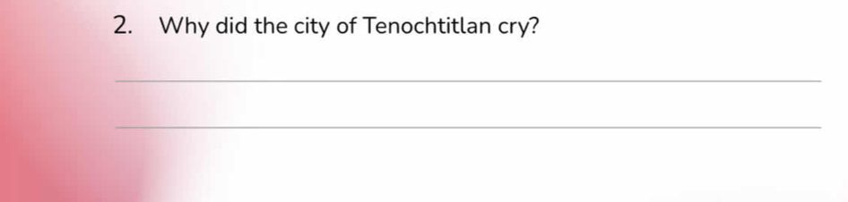 Why did the city of Tenochtitlan cry? 
_ 
_