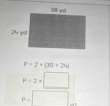 P=2* (38+24)
P=2* □
P=□ vd