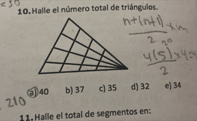 Halle el número total de triángulos.
a) 40 b) 37 c) 35 d) 32 e) 34
11. Halle el total de segmentos en: