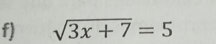 sqrt(3x+7)=5