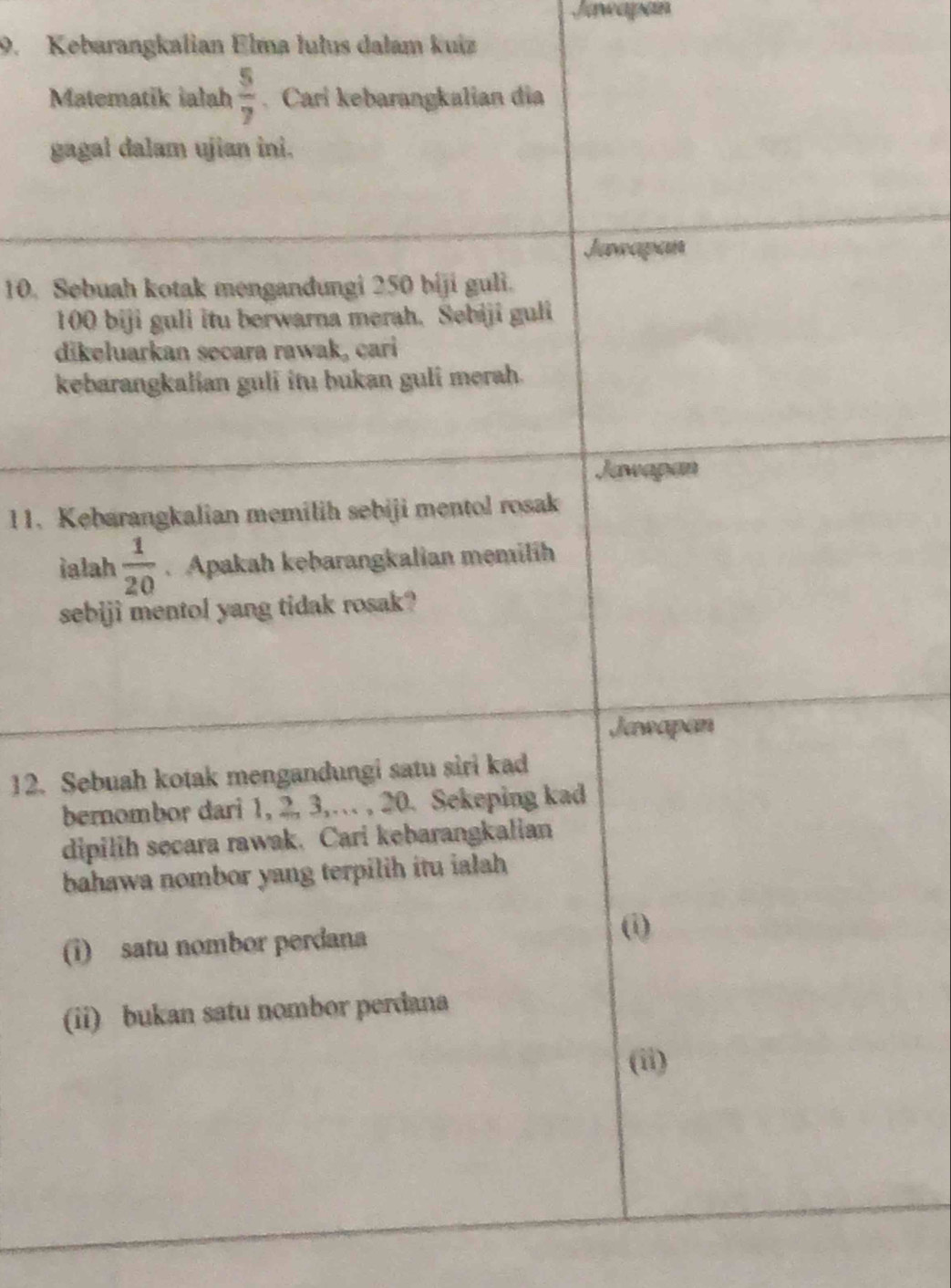 Jawapan
9. Kebarangkalian Elma lulus dalam kuiz
M
g
10. S
1
d
11. 
i
12.