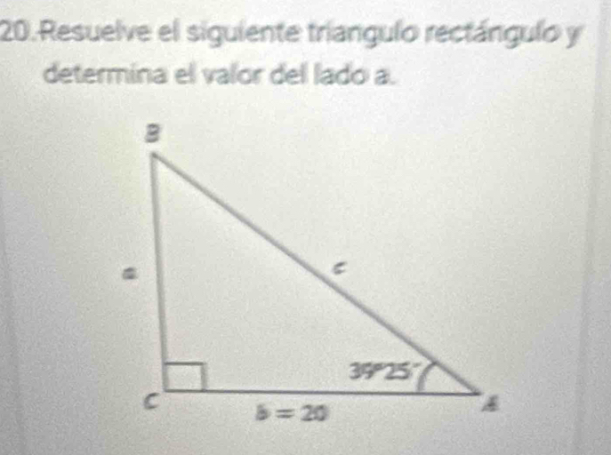 Resuelve el siguiente triangulo rectángulo y
determina el valor del lado a.