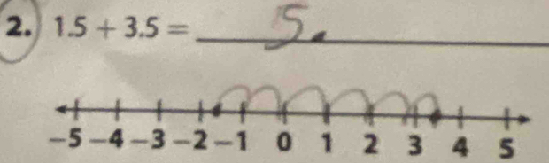 1.5+3.5= _ 
4 5