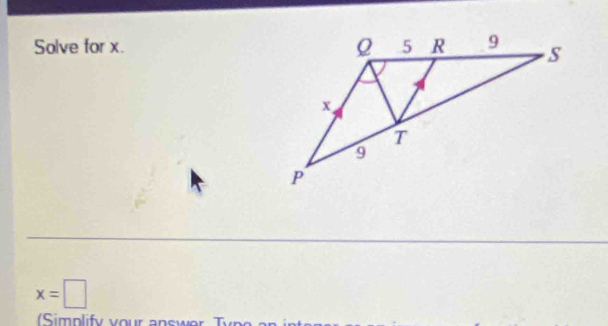 Solve for x.
x=□
Simp lify your answe