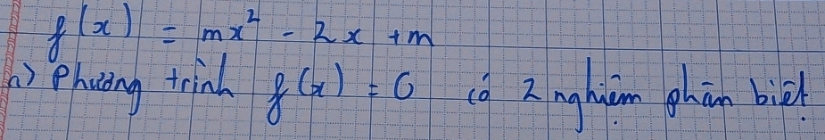 f(x)=mx^2-2x+m
() Phoing trinh f(x)=0 ca Zinghuimn phàn bigh