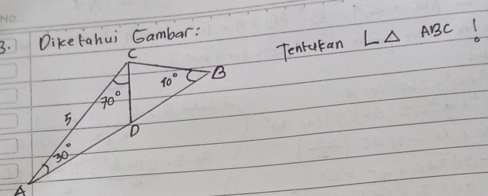 Diketahui Gambar:
Tenrukan L△ ABC 1