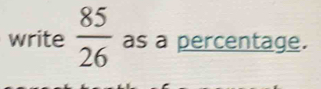 write  85/26  as a percentage.