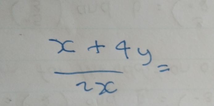  (x+4y)/2x =