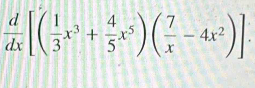  d/dx [( 1/3 x^3+ 4/5 x^5)( 7/x -4x^2)]