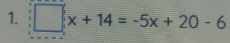 □ x+14=-5x+20-6