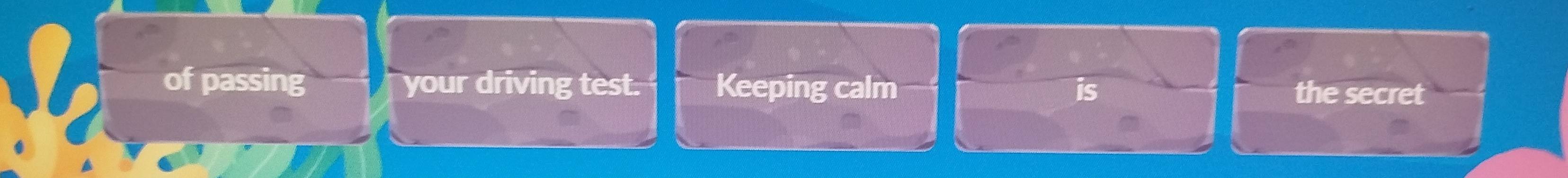 of passing your driving test. Keeping calm is the secret