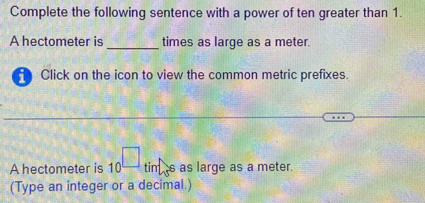 Solved: Complete the following sentence with a power of ten greater ...