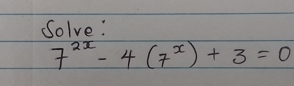 Solve:
7^(2x)-4(7^x)+3=0