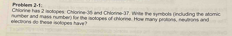 Solved: Problem 2-1: Chlorine has 2 isotopes: Chlorine- 35 and Chlorine ...