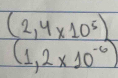 (2,4* 10^5)
(1,2* 10^(-6))