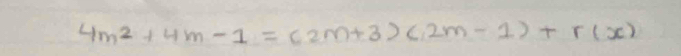 4m^2+4m-1=(2m+3)(2m-1)+r(x)