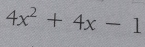 4x^2+4x-1