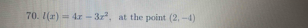 l(x)=4x-3x^2 , at the point (2,-4)