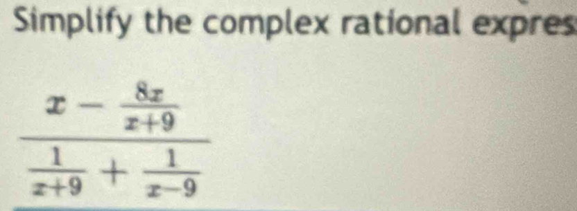 Simplify the complex rational expres